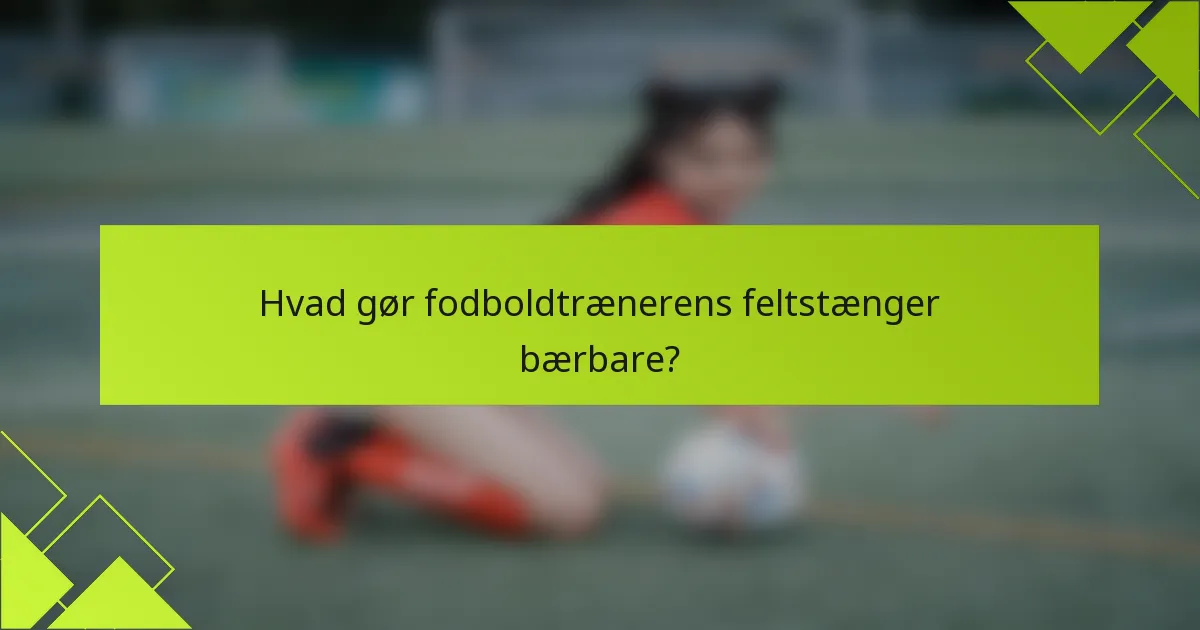 Hvad gør fodboldtrænerens feltstænger bærbare?