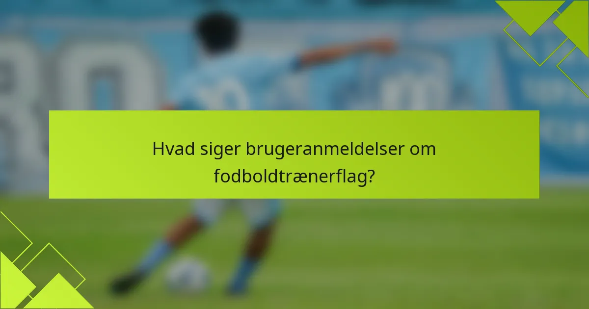 Hvad siger brugeranmeldelser om fodboldtrænerflag?