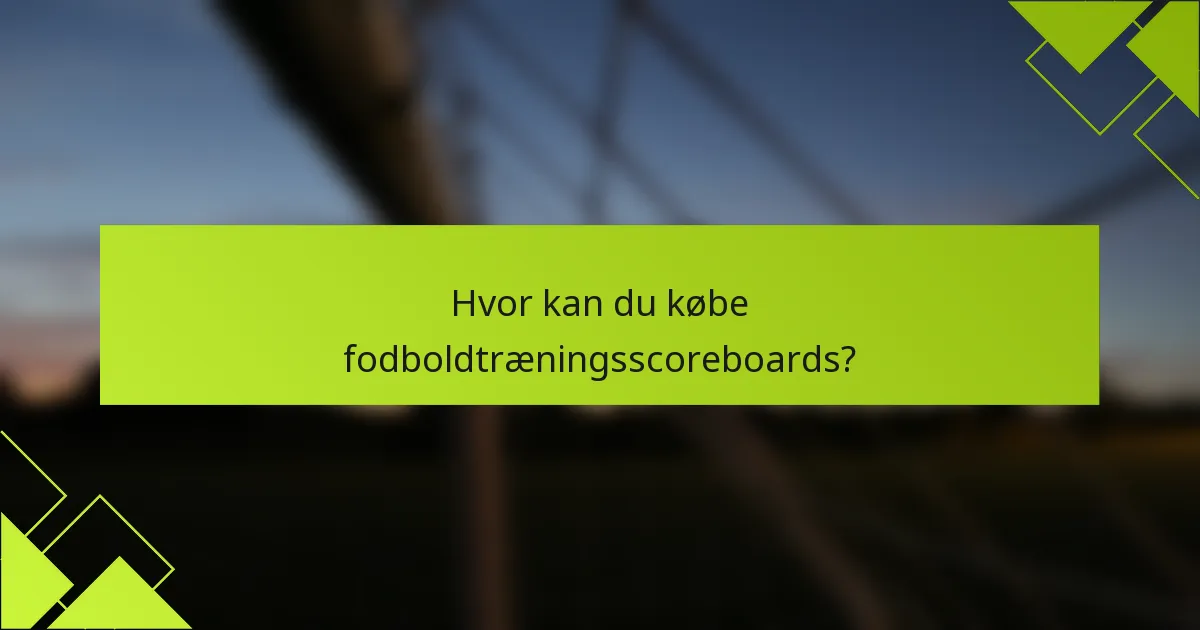 Hvor kan du købe fodboldtræningsscoreboards?