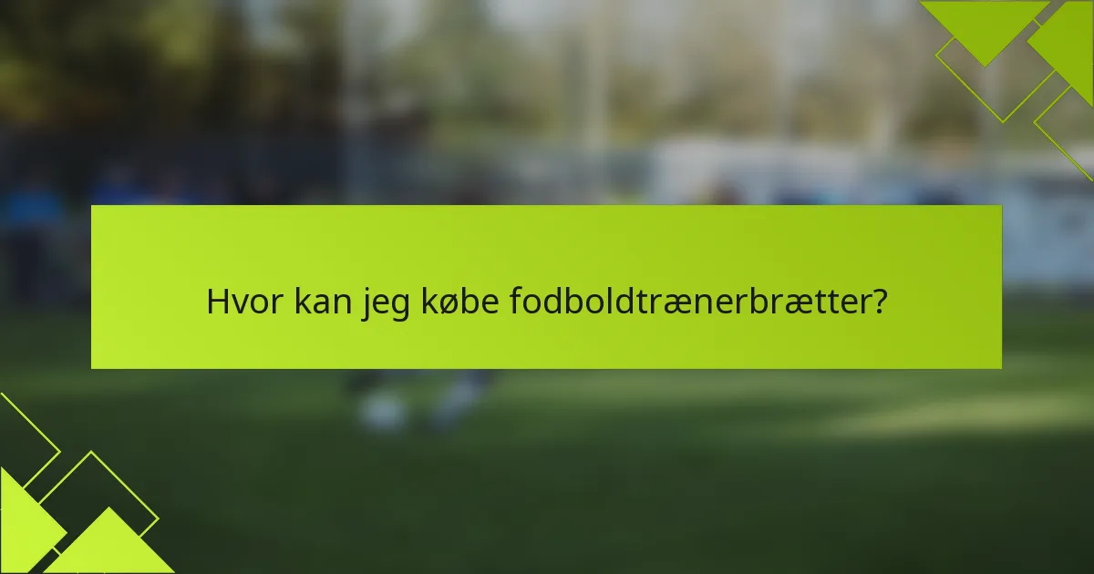 Hvor kan jeg købe fodboldtrænerbrætter?