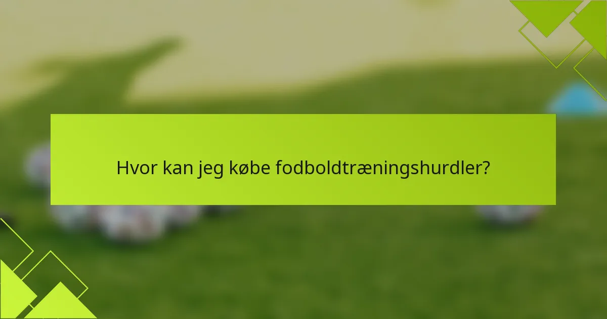 Hvor kan jeg købe fodboldtræningshurdler?