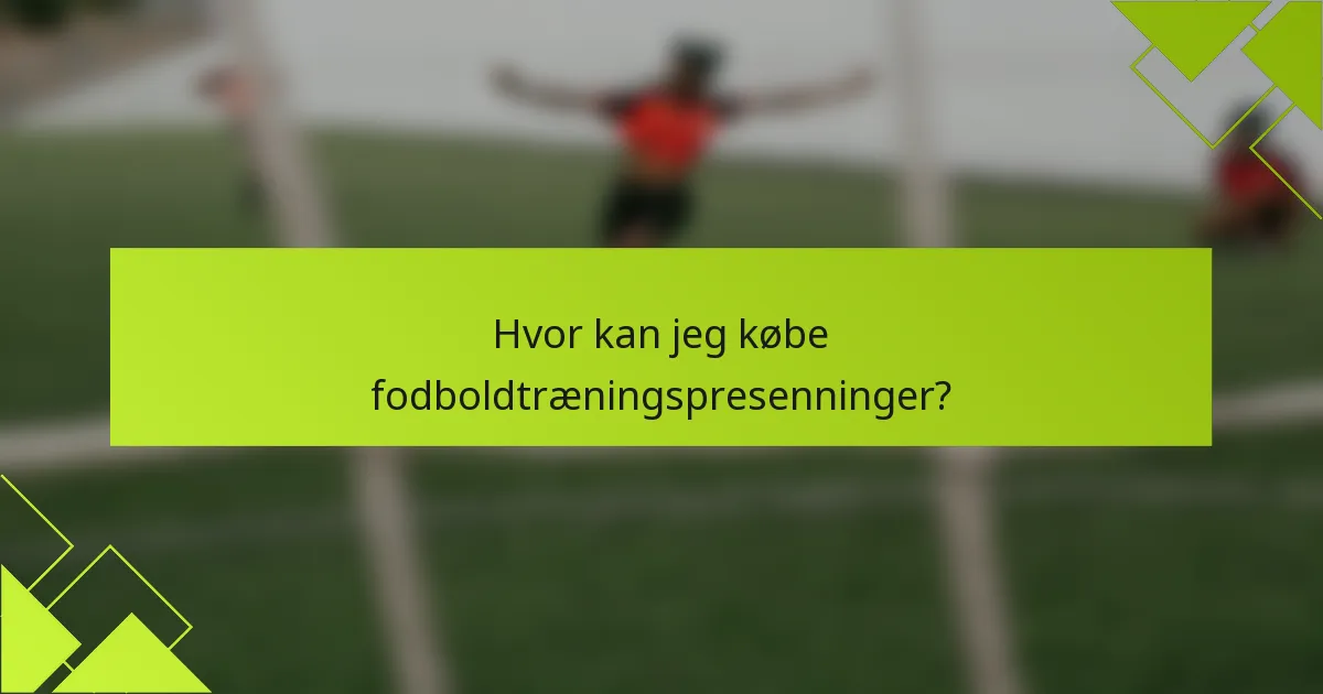 Hvor kan jeg købe fodboldtræningspresenninger?