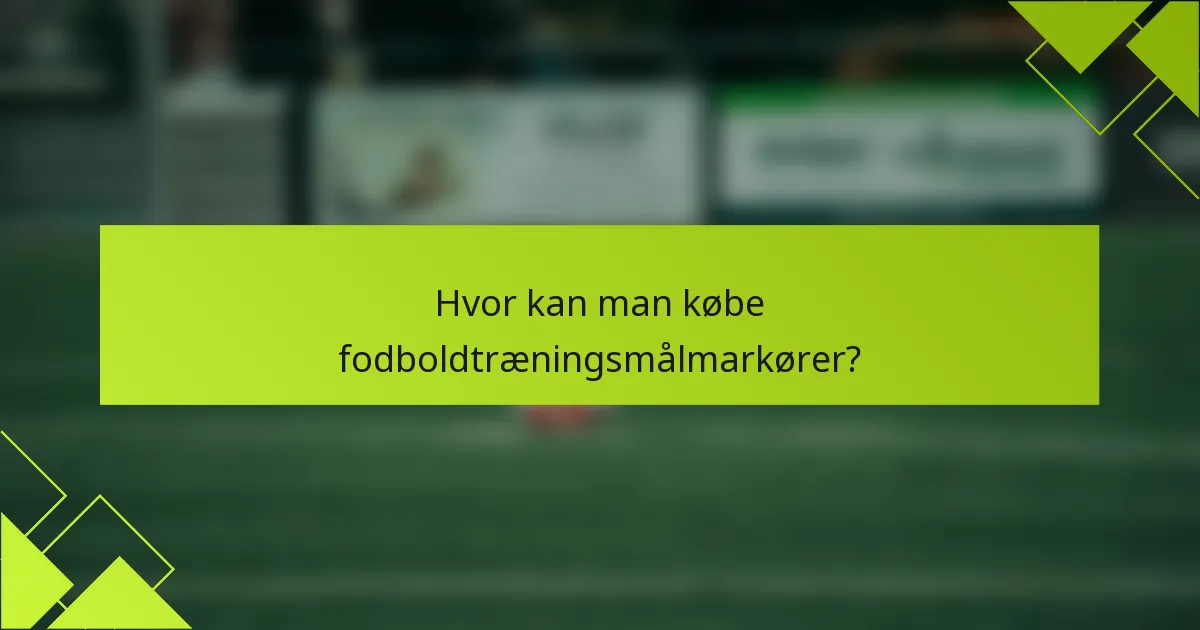 Hvor kan man købe fodboldtræningsmålmarkører?