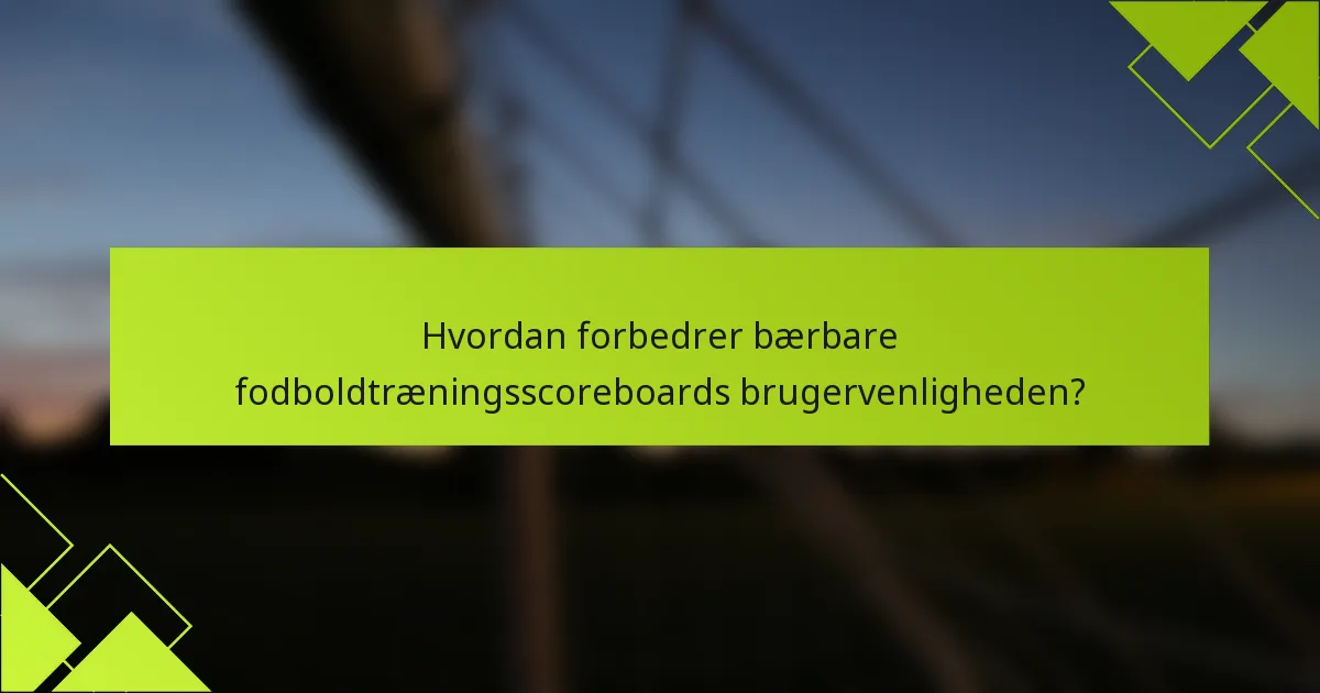 Hvordan forbedrer bærbare fodboldtræningsscoreboards brugervenligheden?