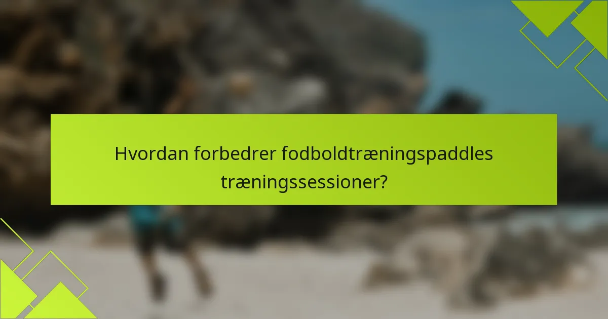 Hvordan forbedrer fodboldtræningspaddles træningssessioner?