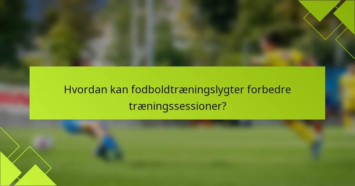 Hvordan kan fodboldtræningslygter forbedre træningssessioner?