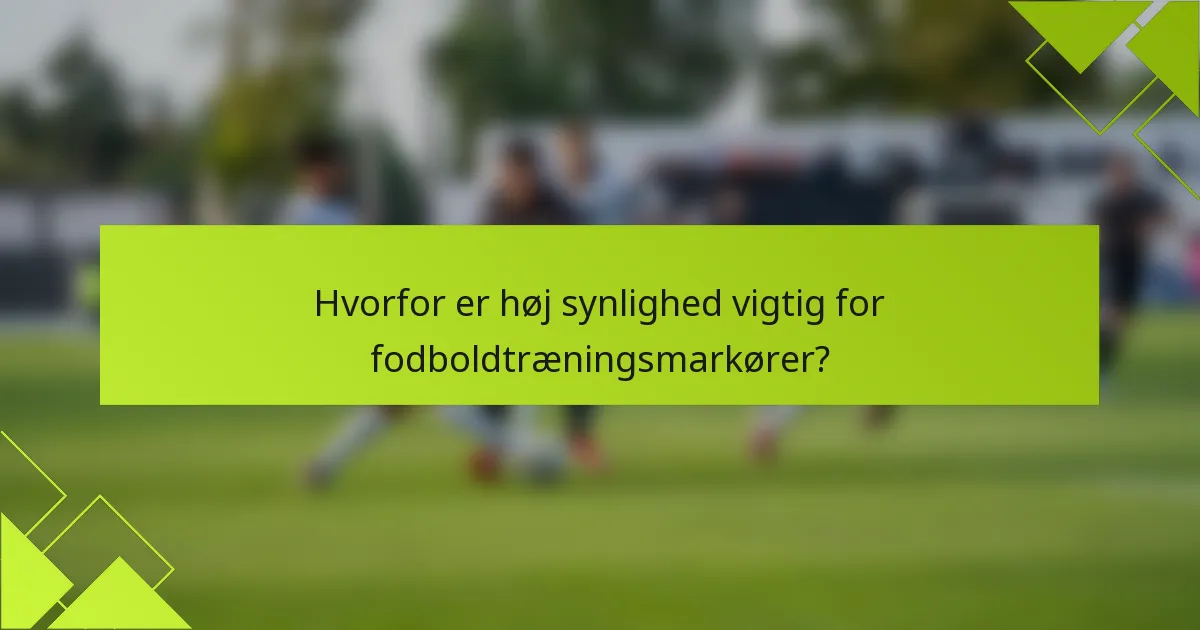 Hvorfor er høj synlighed vigtig for fodboldtræningsmarkører?